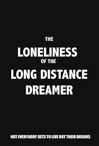 Primary photo for The Loneliness of the Long Distance Dreamer