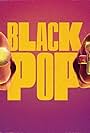 Black Pop: Celebrating the Power of Black Culture (2023)