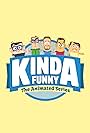 Kinda Funny: The Animated Series (2016)