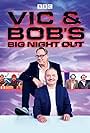 Vic and Bob's Big Night Out (2018)