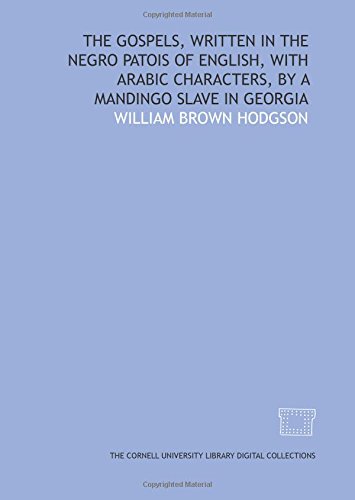 The Gospels, written in the patois of English, with Arabic characters, by a Mandingo slave in Georgia