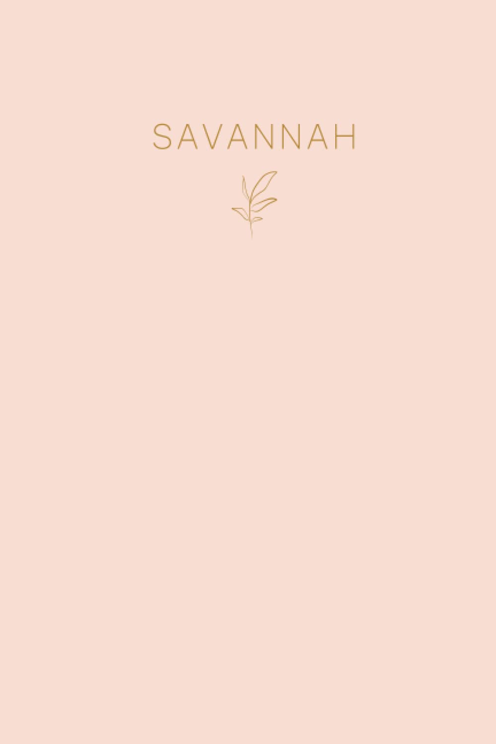 Savannah: Lined Writing Notebook Journal with Personalized Name | Minimal Personalized Name Gift Journals | 6 x 9 inches | 130 Pages |