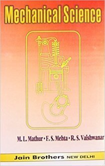 Mechanical Science [Paperback] M.L.Mathur , F.S. Mehta & R.S. Vaishwanar