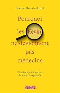 Pourquoi les Kevin ne deviennent pas mdecins par Guertin-Tardif