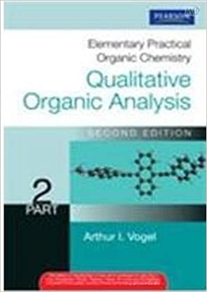 ELEMENTARY PRACTICAL ORGANIC CHEMISTRY : QUALITATIVE ORGANIC ANALYSIS PART 2