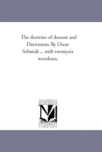 The Doctrine of Descent and Darwinism. by Oscar Schmidt ... with Twenty-Six Woodcuts.