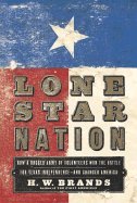 Lone Star Nation (04) by Brands, HW [Hardcover (2004)]