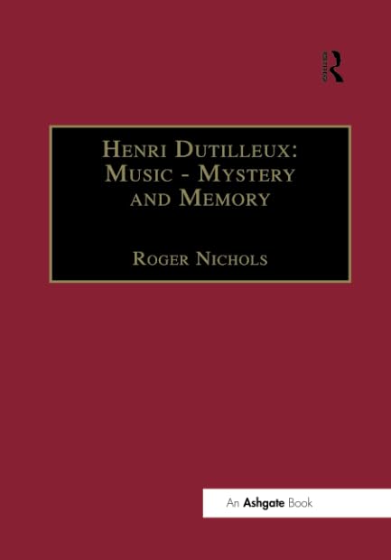 Henri Dutilleux: Music - Mystery and Memory: Conversations with Claude Glayman