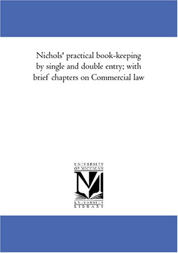 Nichols' practical book-keeping by single and double entry; with brief chapters on Commercial law