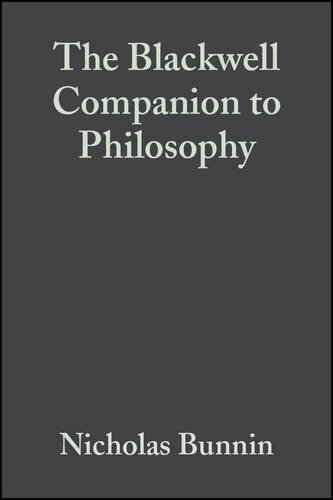 The Blackwell Companion to Philosophy (Blackwell Companions to Philosophy)