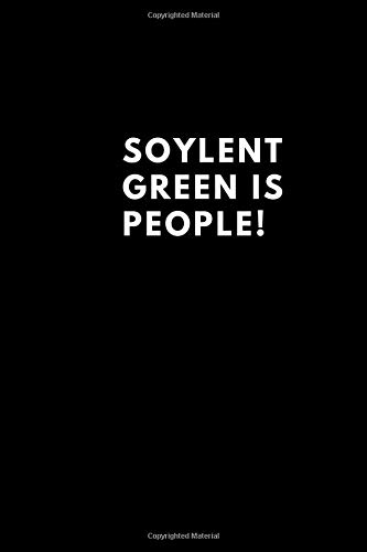 Inspirational Notebook Soylent Green is people!: Inspirational Notebook Journal, Diary, (lined front and back 6"x 9"no bleed 100 pages)