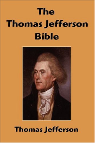 The Thomas Jefferson Bible: The Life And Morals of Jesus of Nazareth