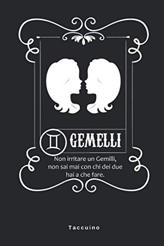 Gemelli Non Irritare Un Gemilli, Non Sai Mai Con Chi Dei Due Hai A Che Fare - Taccuino: Journal libretto d'appunti blocco quaderno agendina Giornale ... Nato -110 pagine allineate (Italian Edition)