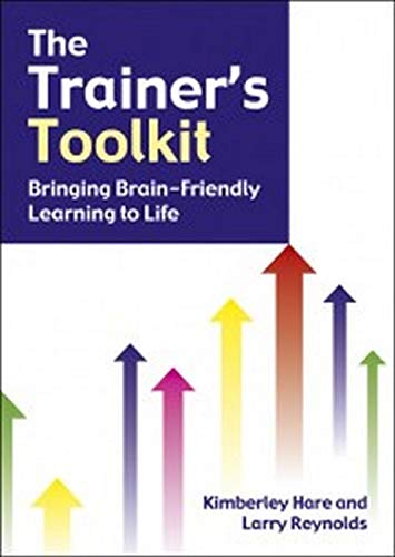 The Trainer's Toolkit: Bringing Brain-Friendly Learning to Life