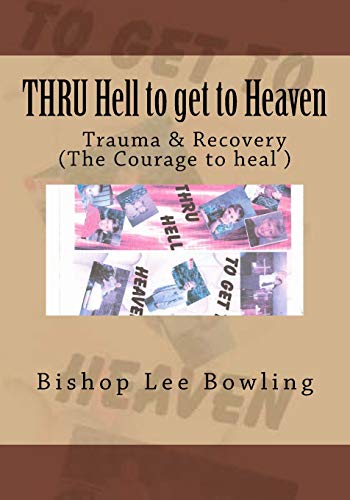 Thru Hell to Get to Heaven: Truma & Recovery