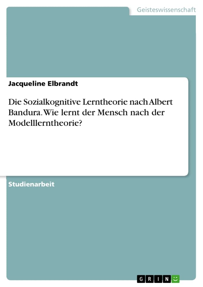 Die Sozialkognitive Lerntheorie nach Albert Bandura. Wie lernt der Mensch nach der Modelllerntheorie?