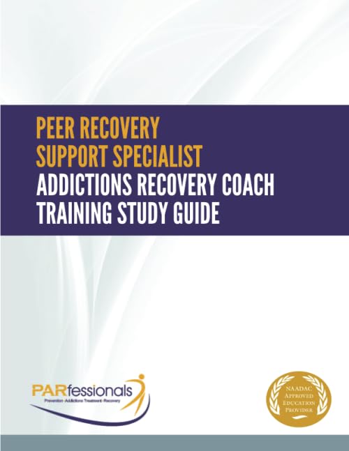 Peer Recovery Support Specialist/Addictions Recovery Coach Training: Study Guide-Plain Version