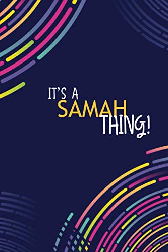 IT'S A SAMAH THING: YOU WOULDN'T UNDERSTAND Lined Notebook / Journal Gift, 120 Pages, Glossy Finish