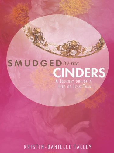 Smudged by the Cinders: A Journey out of a Life of Less-Than