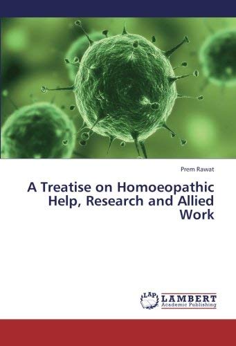 [(A Treatise on Homoeopathic Help, Research and Allied Work)] [Author: Rawat Prem] published on (January, 2013)