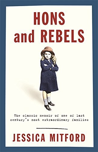 Hons and Rebels: The Classic Memoir of One of Last Century's Most Extraordinary Families by Mitford, Jessica (2004) Paperback