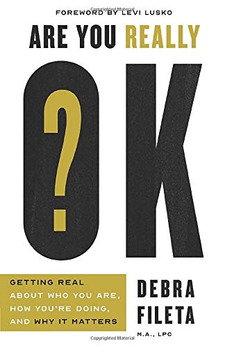 Are You Really OK?: Getting Real About Who You Are, How You’re Doing, and Why It Matters