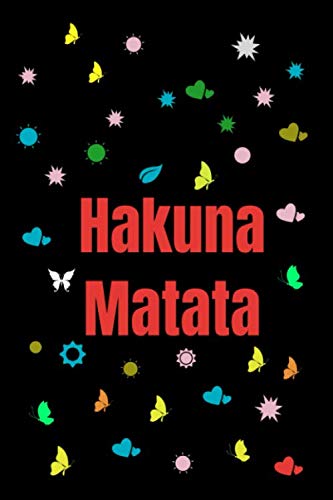 Hakuna Matata Undated Journal For Self-Reflection Through Writing, Drawing & Doodling Journaling For Self-Discovery, Time Management, Making Goals & ... 9 inches - 120 pages - Journal - white paper