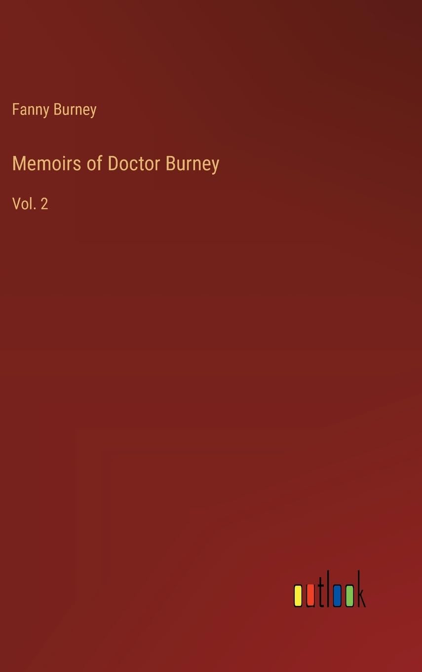 Memoirs of Doctor Burney: Vol. 2