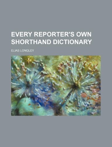 Every Reporter's Own Shorthand Dictionary