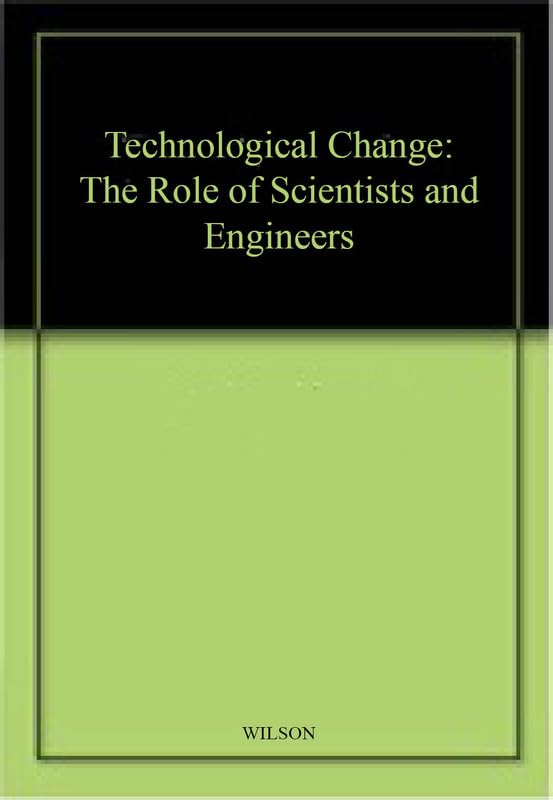 Technological Change: The Role of Scientists and Engineers