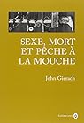 Sexe, mort et pche  la mouche par Gierach