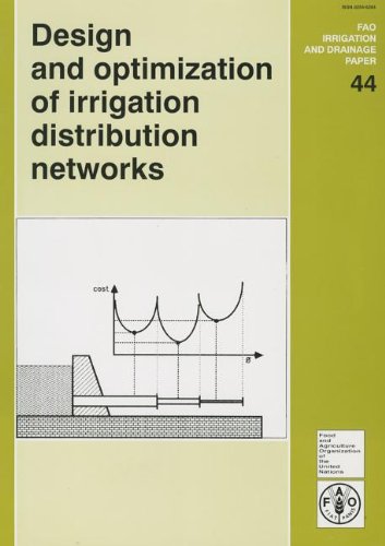 Design and Optimization of Irrigation Distribution Networks: No. 44 (FAO Irrigation and Drainage Paper)