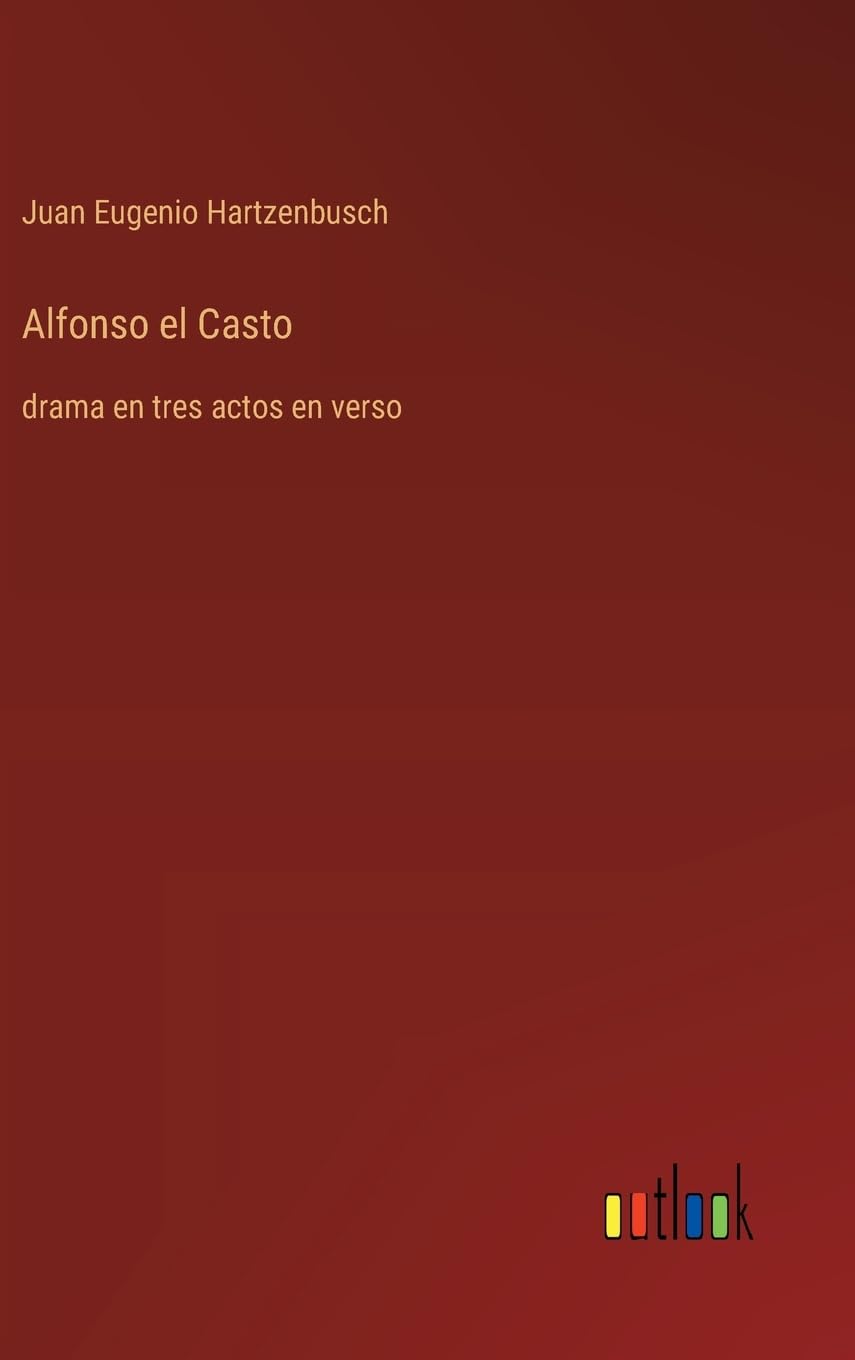 Alfonso el Casto: drama en tres actos en verso