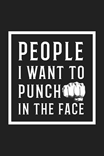 People I Want To Punch In The Face Notebook: Lined Notebook Journal, So Funny Gag Gift For Men And Women, perfect for jotting down random notes and ... - Size 6 x 9 inches - 110 Pages - 55 sheets