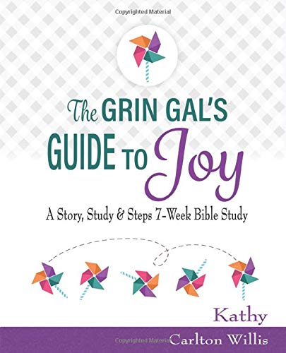 The Grin Gal's Guide to Joy: A Story, Study & Steps 7-Week Bible Study