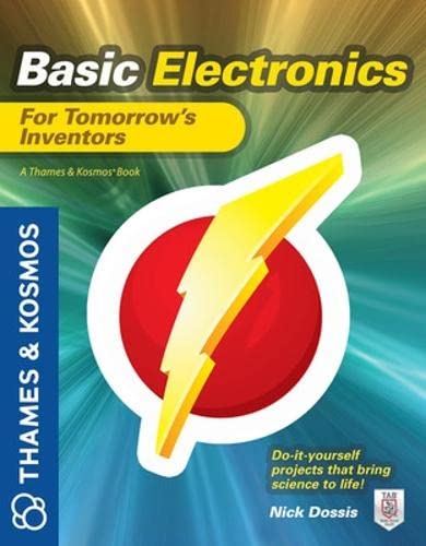 Basic Electronics for Tomorrow's Inventors: A Thames and Kosmos Book