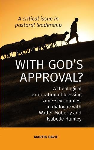 WITH GOD'S APPROVAL? A theological exploration of blessing same-sex couples, in conversation with Walter Moberley and Isabelle Hamley