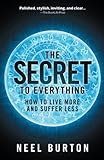 Image of The Secret to Everything: How to Live More and Suffer Less