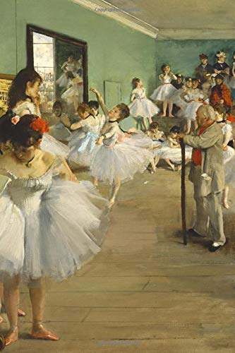 Edgar Degas Journal #5: The Dance Class Edgar Degas Notebook Journal To Write In 6x9" 150 Lined Pages - Cool Artist Gifts