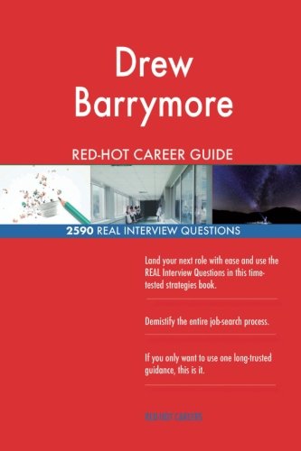 Drew Barrymore RED-HOT Career Guide; 2590 REAL Interview Questions