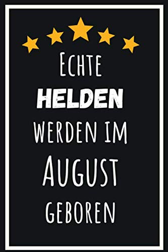 Echte Helden werden im August geboren: Notizbuch a5 liniert softcover geburtstag geschenkideen frauen Männer, Geburtstagsgeschenk für Freunde kollege