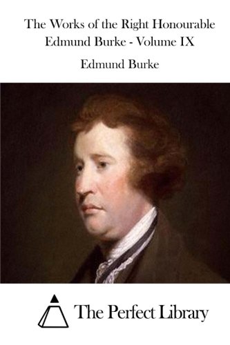 The Works of the Right Honourable Edmund Burke - Volume IX