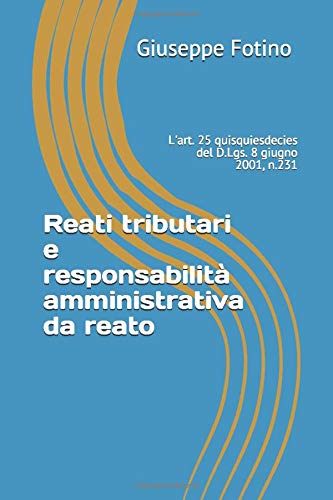 Reati tributari e responsabilità amministrativa da reato: L'art. 25 quisquiesdecies del D.Lgs. 8 giugno 2001, n.231 (GRC)