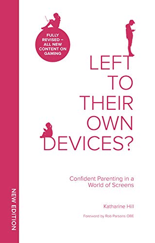 Left To Their Own Devices?: Confident Parenting in a World of Screens