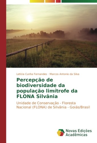 Percepção de biodiversidade da população limítrofe da FLONA Silvânia: Unidade de Conservação - Floresta Nacional (FLONA) de Silvânia - Goiás/Brasil