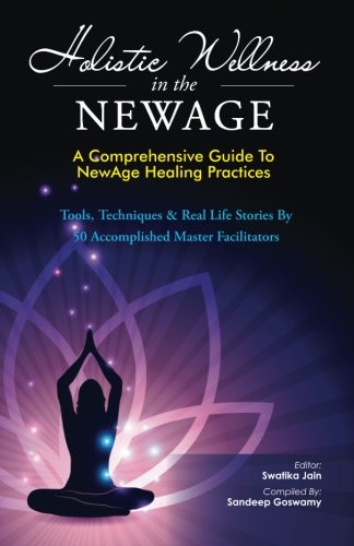 Holistic Wellness In The NewAge: A Comprehensive Guide To NewAge Healing Practices