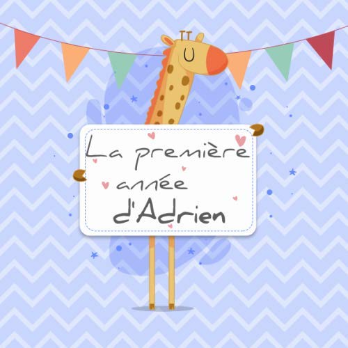 La première année d'Adrien: Album bébé à remplir pour la première année de vie - Album naissance garçon (French Edition)