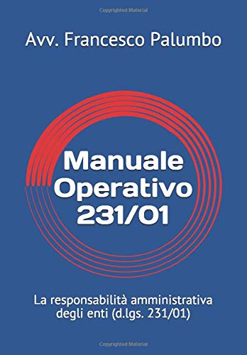 Manuale Operativo 231/01: La responsabilità amministrativa degli enti (d.lgs. 231/01)