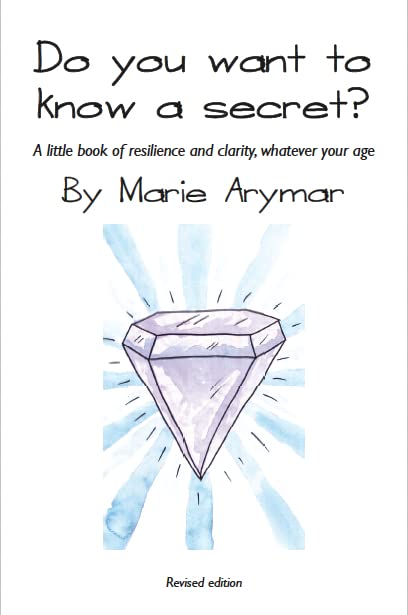 Do You Want To Know A Secret? A little book of resilience and clarity, whatever your age (Revised)