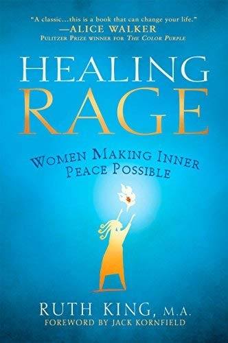 Healing Rage: Women Making Inner Peace Possible by King, Ruth (2008) Paperback